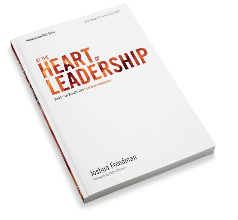 At the Heart of Leadership: How To Get Results with Emotional Intelligence